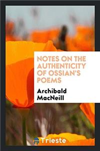 Notes on the Authenticity of Ossian's Poems