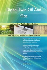 Digital Twin Oil And Gas A Complete Guide - 2020 Edition