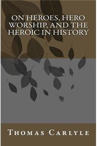 On Heroes, Hero Worship, and the Heroic in History