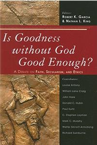 Is Goodness without God Good Enough?