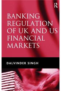 Banking Regulation of UK and Us Financial Markets