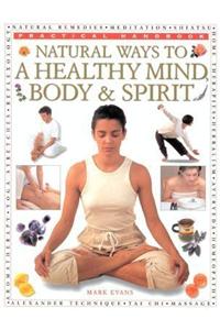 Natural Ways to a Healthy Mind, Body and Spirit