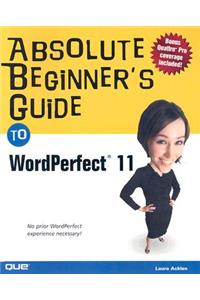 Absolute Beginner's Guide to WordPerfect 11