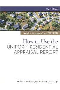 How to Use the Uniform Residential Appraisal Report