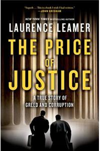 The Price of Justice: A True Story of Greed and Corruption