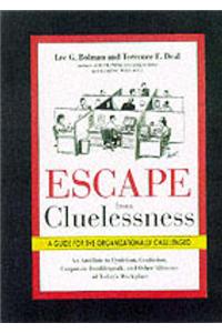 Escape from Cluelessness: A Guide for the Organizationally Challenged