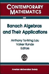 Banach Algebras and Their Applications