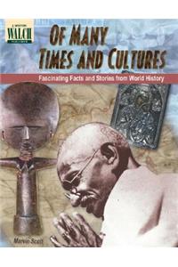 Of Many Times and Cultures: Fascinating Facts and Stories from World History