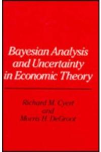 Bayesian Analysis and Uncertainty in Economic Theory