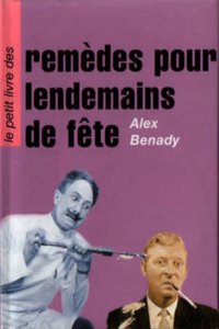 Le Petit Livre des Remedes pour Lendemains de Fete