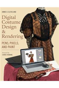 Digital Costume Design & Rendering: Pens, Pixels, and Paint