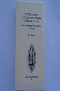 Printed Maps of Lincolnshire, 1576-1900: A Carto-Bibliography with an Appendix on Road-Books, 1675-1900