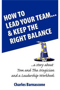 How to Lead Your Team & Keep The Right Balance