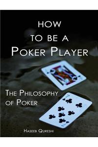 How to Be a Poker Player