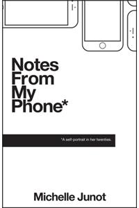 Notes from My Phone* a Self-Portrait in Her Twenties