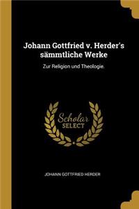 Johann Gottfried v. Herder's sämmtliche Werke