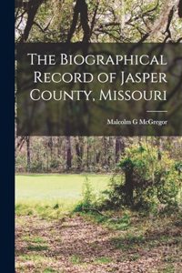 Biographical Record of Jasper County, Missouri