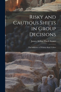 Risky and Cautious Shifts in Group Decisions