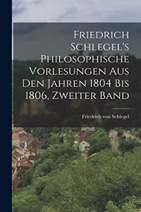 Friedrich Schlegel's philosophische Vorlesungen aus den Jahren 1804 bis 1806, Zweiter Band