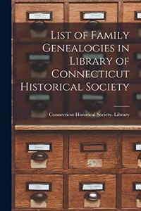 List of Family Genealogies in Library of Connecticut Historical Society