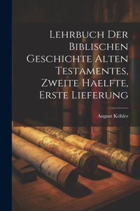 Lehrbuch der Biblischen Geschichte Alten Testamentes, zweite Haelfte, erste Lieferung