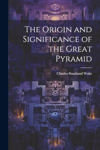 Origin and Significance of the Great Pyramid