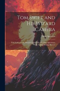 Tom Swift and His Wizard Camera