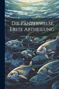 Die Panzerwelse, Erste Abtheilung