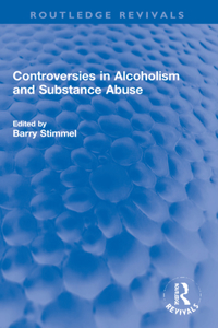 Controversies in Alcoholism and Substance Abuse