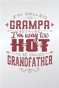 I'm Called Grampa Because I'm Way Too Hot To Be Called Grandfather