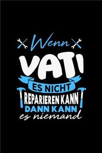 Wenn Vati es nicht reparieren kann dann kann es niemand