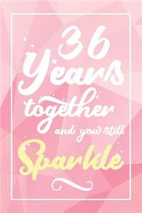 36 Years Together And You Still Sparkle