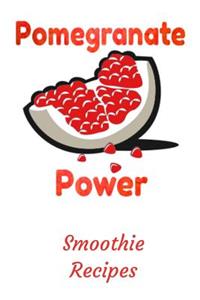 Pomegranate Power Smoothie Recipes