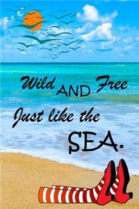 Wild And Free Just Like The Sea