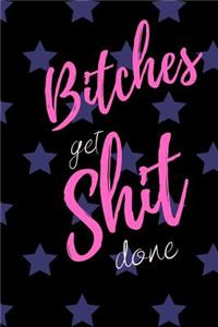Bitches get Shit Done