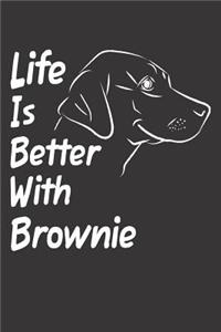 Life Is Better With Brownie