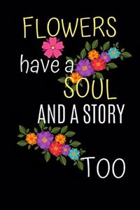 Flowers Have A Soul And A Story Too