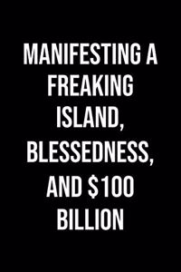 Manifesting A Freaking Island Blessedness And 100 Billion