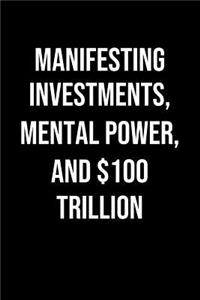 Manifesting Investments Mental Power And 100 Trillion