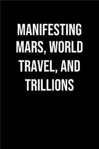 Manifesting Mars World Travel And Trillions