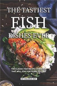 The Tastiest Fish Dishes Ever