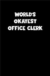 World's Okayest Office Clerk Notebook - Office Clerk Diary - Office Clerk Journal - Funny Gift for Office Clerk
