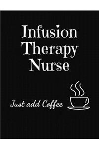 Infusion Therapy Nurse Just Add Coffee