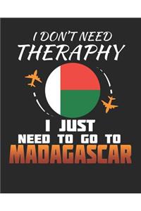 I Don't Need Therapy I Just Need To Go To Madagascar: Madagascar Travel Journal- Madagascar Vacation Journal - 150 Pages 8x10 - Packing Check List - To Do Lists - Outfit Planner And Much More