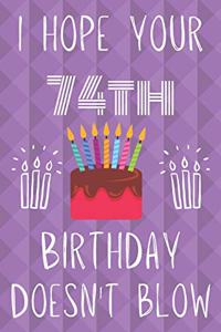 I Hope Your 74th Birthday Doesn't Blow