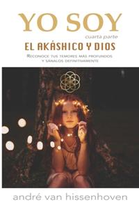 Yo Soy: Cuarta Parte - El Akáshico y Dios