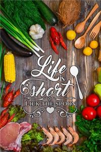 life is short lick the spoon