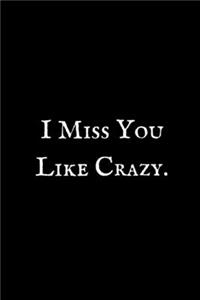 I Miss You Like Crazy
