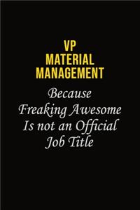 VP Material Management Because Freaking Awesome Is Not An Official Job Title: Career journal, notebook and writing journal for encouraging men, women and kids. A framework for building your career.