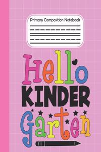 Hello Kindergarten - Primary Composition Notebook